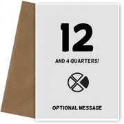 Happy 13th Birthday Card - 12 and 4 Quarters