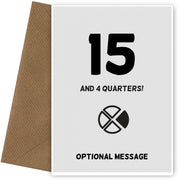 Happy 16th Birthday Card - 15 and 4 Quarters