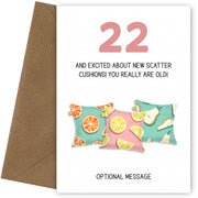Happy 22nd Birthday Card - Excited About Scatter Cushions!
