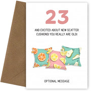 Happy 23rd Birthday Card - Excited About Scatter Cushions!