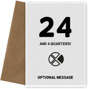 Happy 25th Birthday Card - 24 and 4 Quarters