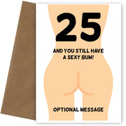 Happy 25th Birthday Card - 25 and Still Have a Sexy Bum!