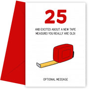 Happy 25th Birthday Card - Excited About Tape Measure!