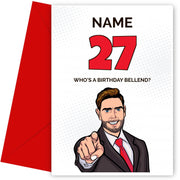Happy 27th Birthday Card - Who's a Birthday Bellend!