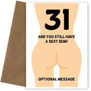 Happy 31st Birthday Card - 31 and Still Have a Sexy Bum!
