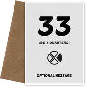 Happy 34th Birthday Card - 33 and 4 Quarters