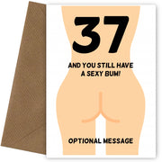Happy 37th Birthday Card - 37 and Still Have a Sexy Bum!