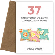 Happy 37th Birthday Card - Excited About Scatter Cushions!