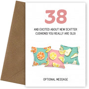Happy 38th Birthday Card - Excited About Scatter Cushions!