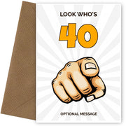 Happy 40th Birthday Card - Look Who's 40