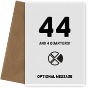 Happy 45th Birthday Card - 44 and 4 Quarters
