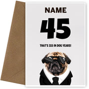Happy 45th Birthday Card - 45 is 315 in Dog Years!