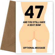 Happy 47th Birthday Card - 47 and Still Have a Sexy Bum!