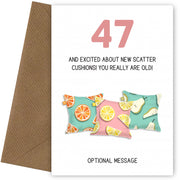Happy 47th Birthday Card - Excited About Scatter Cushions!