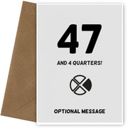 Happy 48th Birthday Card - 47 and 4 Quarters