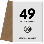 Happy 50th Birthday Card - 49 and 4 Quarters