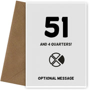 Happy 52nd Birthday Card - 51 and 4 Quarters