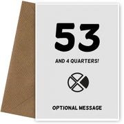 Happy 54th Birthday Card - 53 and 4 Quarters