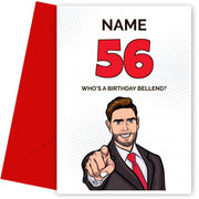 Happy 56th Birthday Card - Who's a Birthday Bellend!