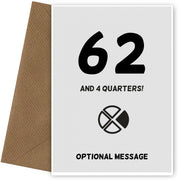 Happy 63rd Birthday Card - 62 and 4 Quarters