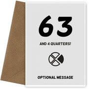 Happy 64th Birthday Card - 63 and 4 Quarters