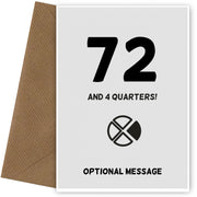 Happy 73rd Birthday Card - 72 and 4 Quarters