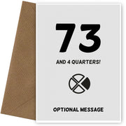 Happy 74th Birthday Card - 73 and 4 Quarters