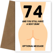 Happy 74th Birthday Card - 74 and Still Have a Sexy Bum!