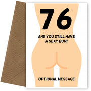 Happy 76th Birthday Card - 76 and Still Have a Sexy Bum!