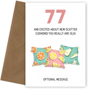 Happy 77th Birthday Card - Excited About Scatter Cushions!