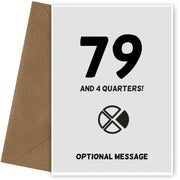 Happy 80th Birthday Card - 79 and 4 Quarters