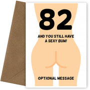 Happy 82nd Birthday Card - 82 and Still Have a Sexy Bum!
