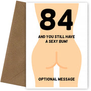 Happy 84th Birthday Card - 84 and Still Have a Sexy Bum!