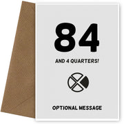 Happy 85th Birthday Card - 84 and 4 Quarters
