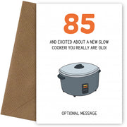 Happy 85th Birthday Card - Excited About a Slow Cooker!