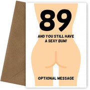 Happy 89th Birthday Card - 89 and Still Have a Sexy Bum!