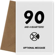 Happy 91st Birthday Card - 90 and 4 Quarters