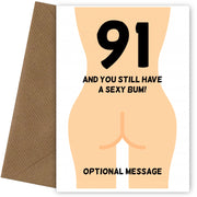 Happy 91st Birthday Card - 91 and Still Have a Sexy Bum!