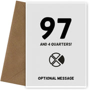 Happy 98th Birthday Card - 97 and 4 Quarters