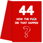 Funny 44th Birthday Card - How Did That Happen?