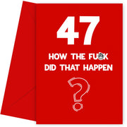 Funny 47th Birthday Card - How Did That Happen?