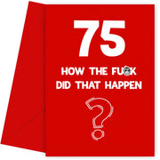 Funny 75th Birthday Card - How Did That Happen?