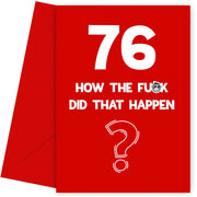 Funny 76th Birthday Card - How Did That Happen?