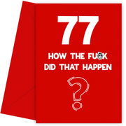 Funny 77th Birthday Card - How Did That Happen?