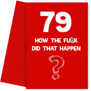 Funny 79th Birthday Card - How Did That Happen?