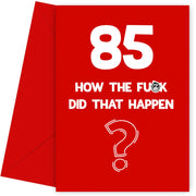 Funny 85th Birthday Card - How Did That Happen?