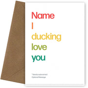 Personalised I Ducking Love You Card