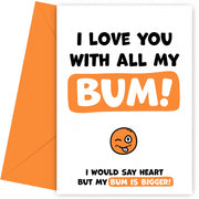 I Love You With All My Bum - Rude and Funny Greetings Card for Him