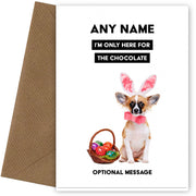Personalised I'm Only Here For The Chocolates Card