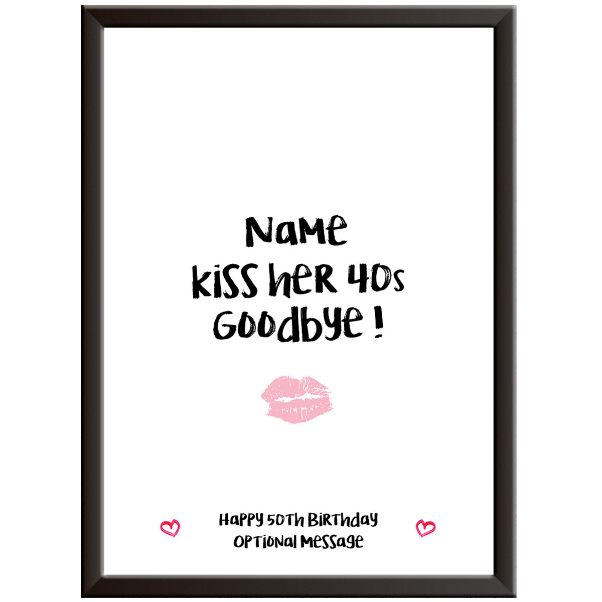 Personalised Kiss Her 40s Goodbye Print